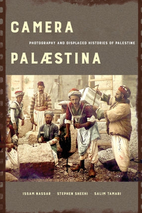 Camera Palaestina: Photography and Displaced Histories of Palestine