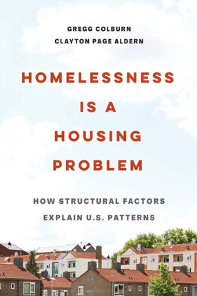 Homelessness Is a Housing Problem: How Structural Factors Explain U.S. Patterns