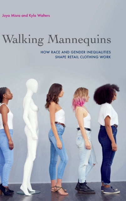 Walking Mannequins: How Race and Gender Inequalities Shape Retail Clothing Work