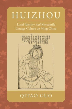 Huizhou: Local Identity and Mercantile Lineage Culture in Ming China