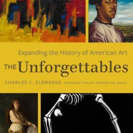 The Unforgettables: Expanding the History of American Art