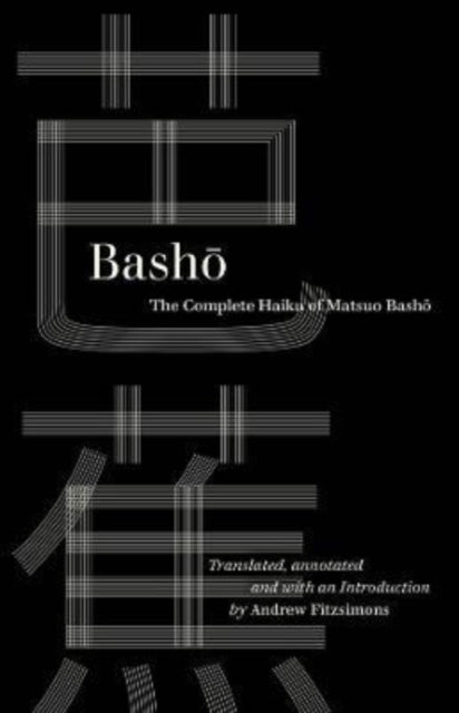 Basho: The Complete Haiku of Matsuo Basho