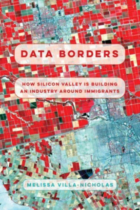 Data Borders: How Silicon Valley Is Building an Industry around Immigrants