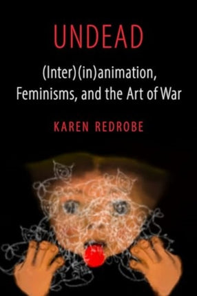 Undead  Interinanimation Feminisms and the Art of