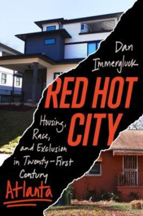 Red Hot City: Housing, Race, and Exclusion in Twenty-First-Century Atlanta