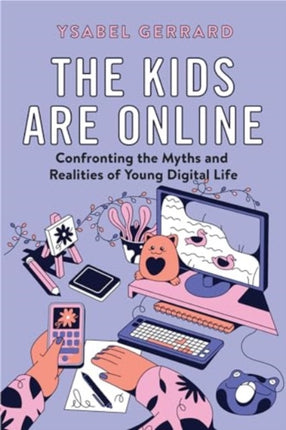 The Kids Are Online  Confronting the Myths and