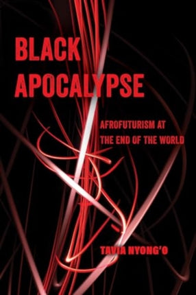 Black Apocalypse  Afrofuturism at the End of the