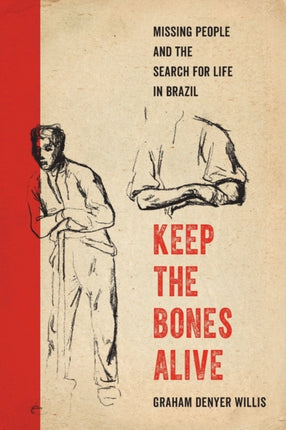 Keep the Bones Alive: Missing People and the Search for Life in Brazil