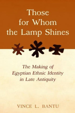 Those for Whom the Lamp Shines: The Making of Egyptian Ethnic Identity in Late Antiquity