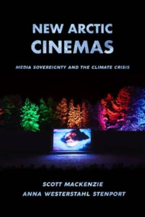 New Arctic Cinemas: Media Sovereignty and the Climate Crisis