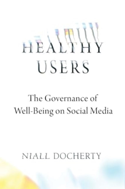 Healthy Users  The Governance of WellBeing on