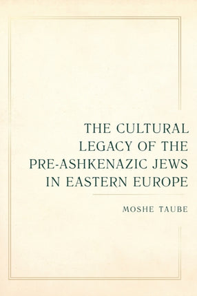 The Cultural Legacy of the Pre-Ashkenazic Jews in Eastern Europe