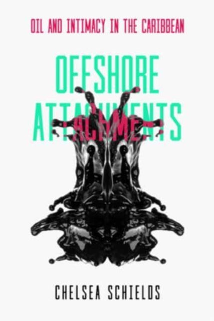 Offshore Attachments: Oil and Intimacy in the Caribbean