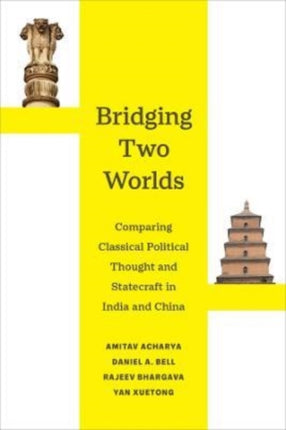 Bridging Two Worlds: Comparing Classical Political Thought and Statecraft in India and China