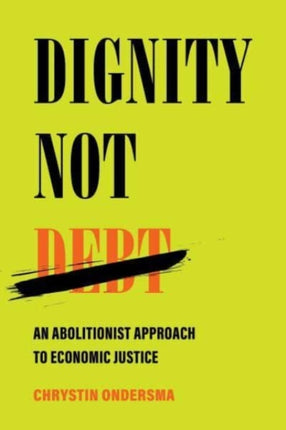 Dignity Not Debt  An Abolitionist Approach to Economic Justice