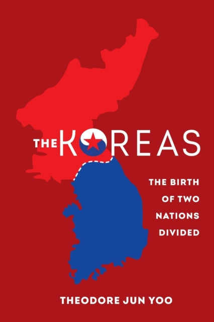 The Koreas: The Birth of Two Nations Divided