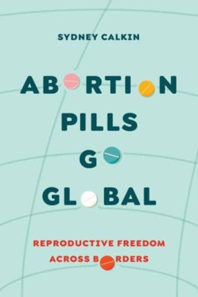 Abortion Pills Go Global: Reproductive Freedom across Borders