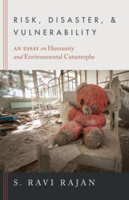 Risk Disaster and Vulnerability  An Essay on Humanity and Environmental Catastrophe