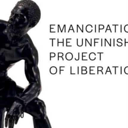 Emancipation: The Unfinished Project of Liberation