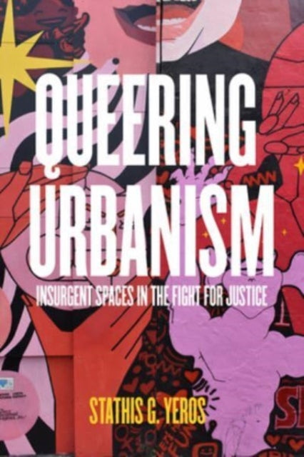 Queering Urbanism  Insurgent Spaces in the Fight for Justice