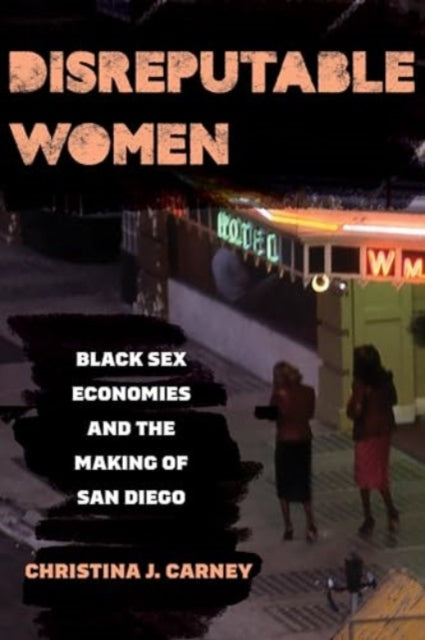 Disreputable Women  Black Sex Economies and the