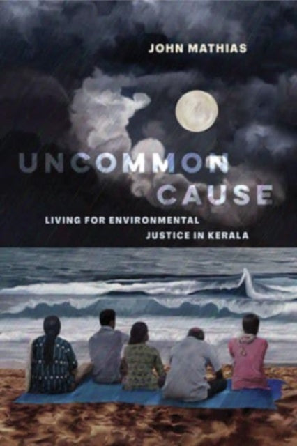 Uncommon Cause  Living for Environmental Justice in Kerala