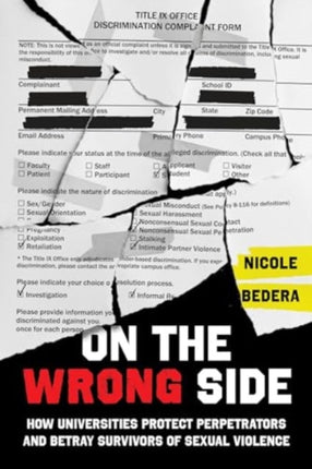 On the Wrong Side  How Universities Protect Perpetrators and Betray Survivors of Sexual Violence