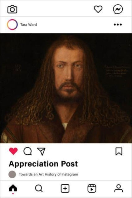 Appreciation Post  Towards an Art History of Instagram