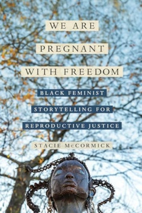 We Are Pregnant with Freedom  Black Feminist