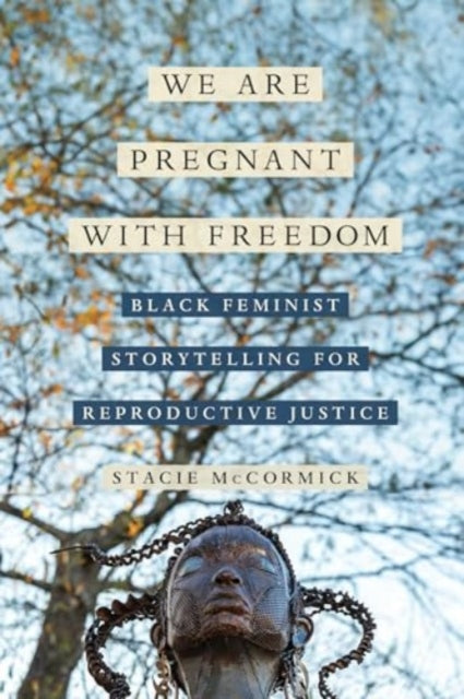 We Are Pregnant with Freedom  Black Feminist