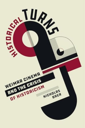 Historical Turns  Weimar Cinema and the Crisis of Historicism
