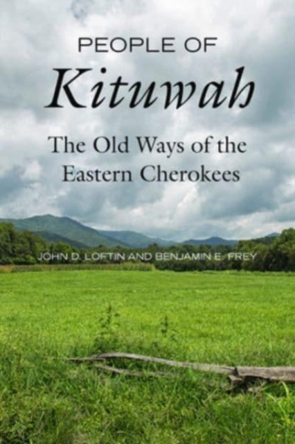 People of Kituwah  The Old Ways of the Eastern Cherokees