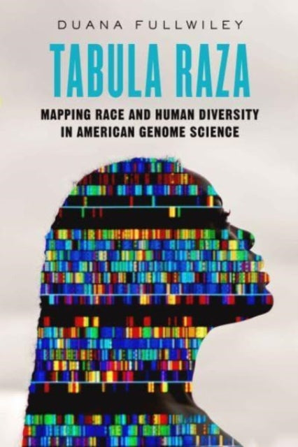 Tabula Raza  Mapping Race and Human Diversity in American Genome Science