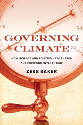Governing Climate  How Science and Politics Have