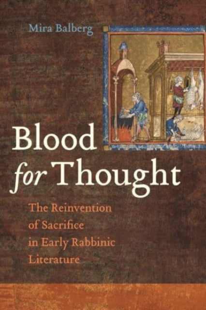 Blood for Thought  The Reinvention of Sacrifice in Early Rabbinic Literature