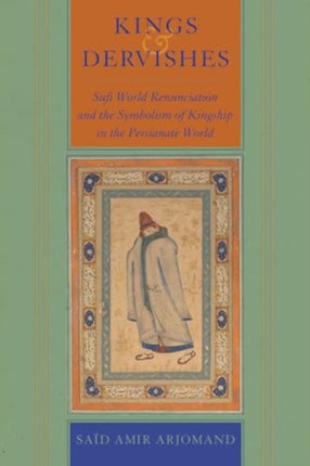Kings and Dervishes  Sufi World Renunciation and