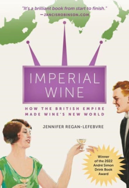 Imperial Wine  How the British Empire Made Wines New World