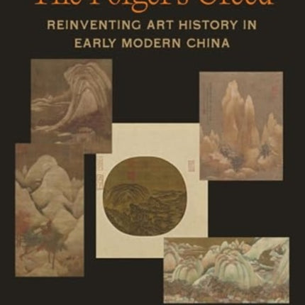 The Forgers Creed  Reinventing Art History in