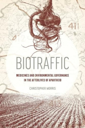 Biotraffic  Medicines and Environmental Governance in the Afterlives of Apartheid