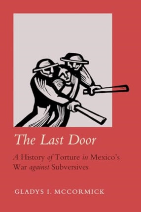 The Last Door  A History of Torture in Mexicos