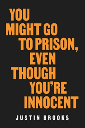 You Might Go to Prison Even Though Youre Innocent