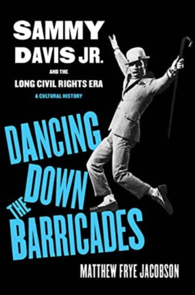 Dancing Down the Barricades  Sammy Davis Jr. and