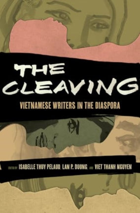 The Cleaving  Vietnamese Writers in the Diaspora