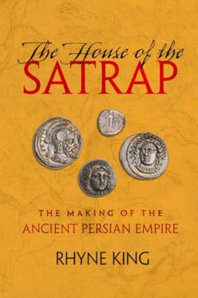 The House of the Satrap  The Making of the