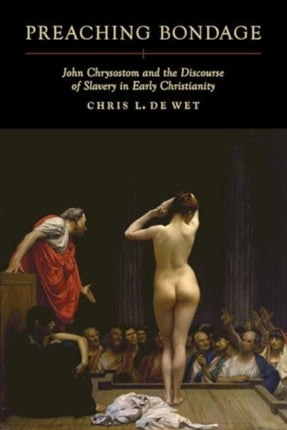 Preaching Bondage  John Chrysostom and the