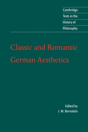 Classic and Romantic German Aesthetics Cambridge Texts in the History of Philosophy