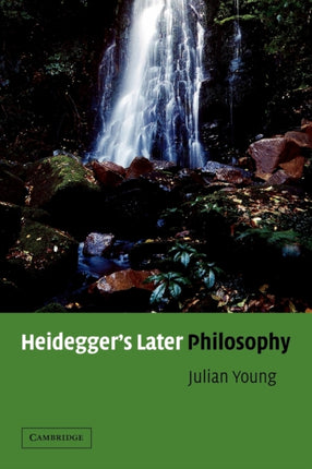 Heideggers Later Philosophy by Young Julian  2001