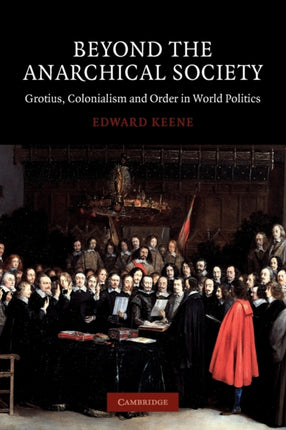 Beyond the Anarchical Society Grotius Colonialism and Order in World Politics LSE Monographs in International Studies