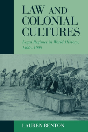 Law and Colonial Cultures Legal Regimes in World History 14001900 Studies in Comparative World History