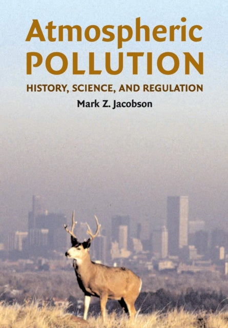 Atmospheric Pollution History Science and Regulation